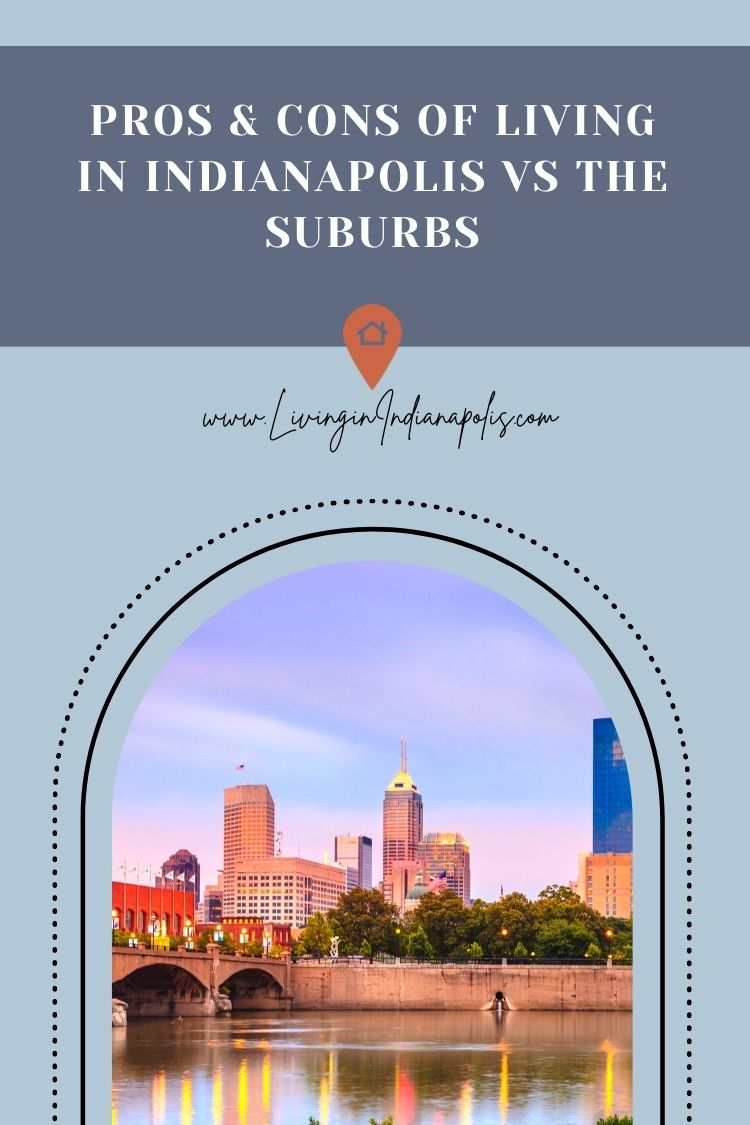 Pros & cons of living in Indianapolis versus the suburbs (10)
