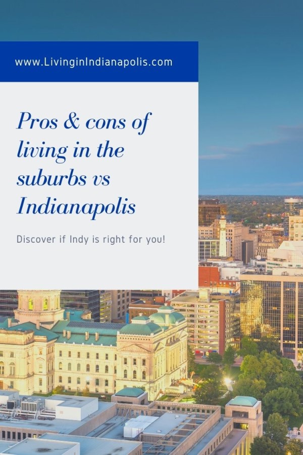 Pros & cons of living in Indianapolis versus the suburbs (6)