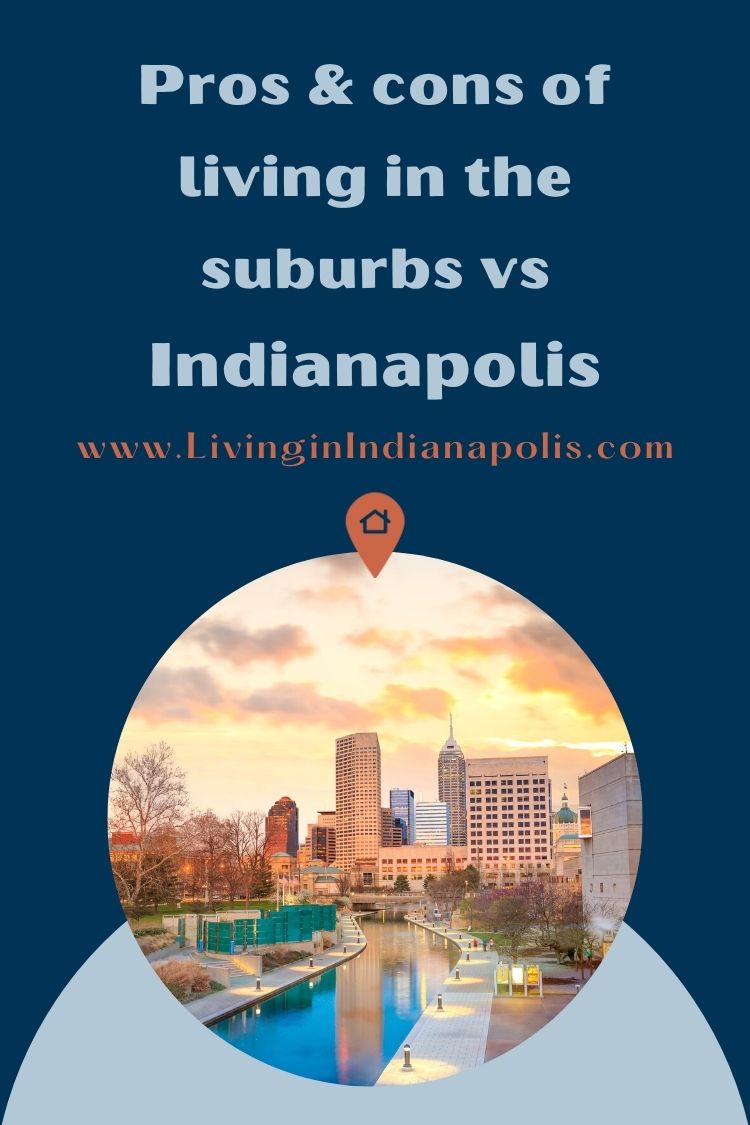 Pros & cons of living in Indianapolis versus the suburbs (7)