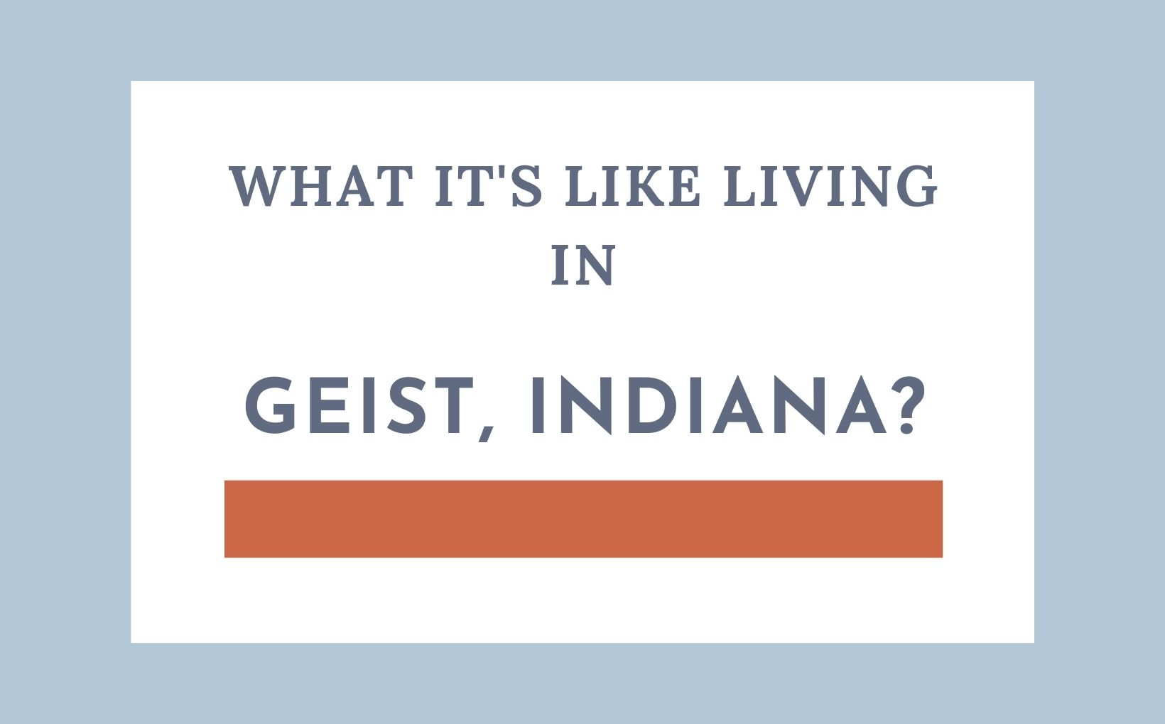 Living in Geist Indiana feature img