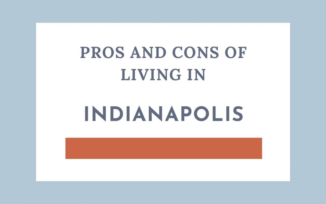 Pros & Cons of Living in Indianapolis