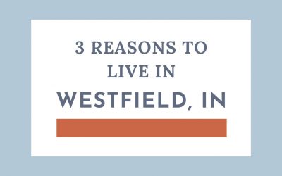 Three Reasons to Live in Westfield, Indiana