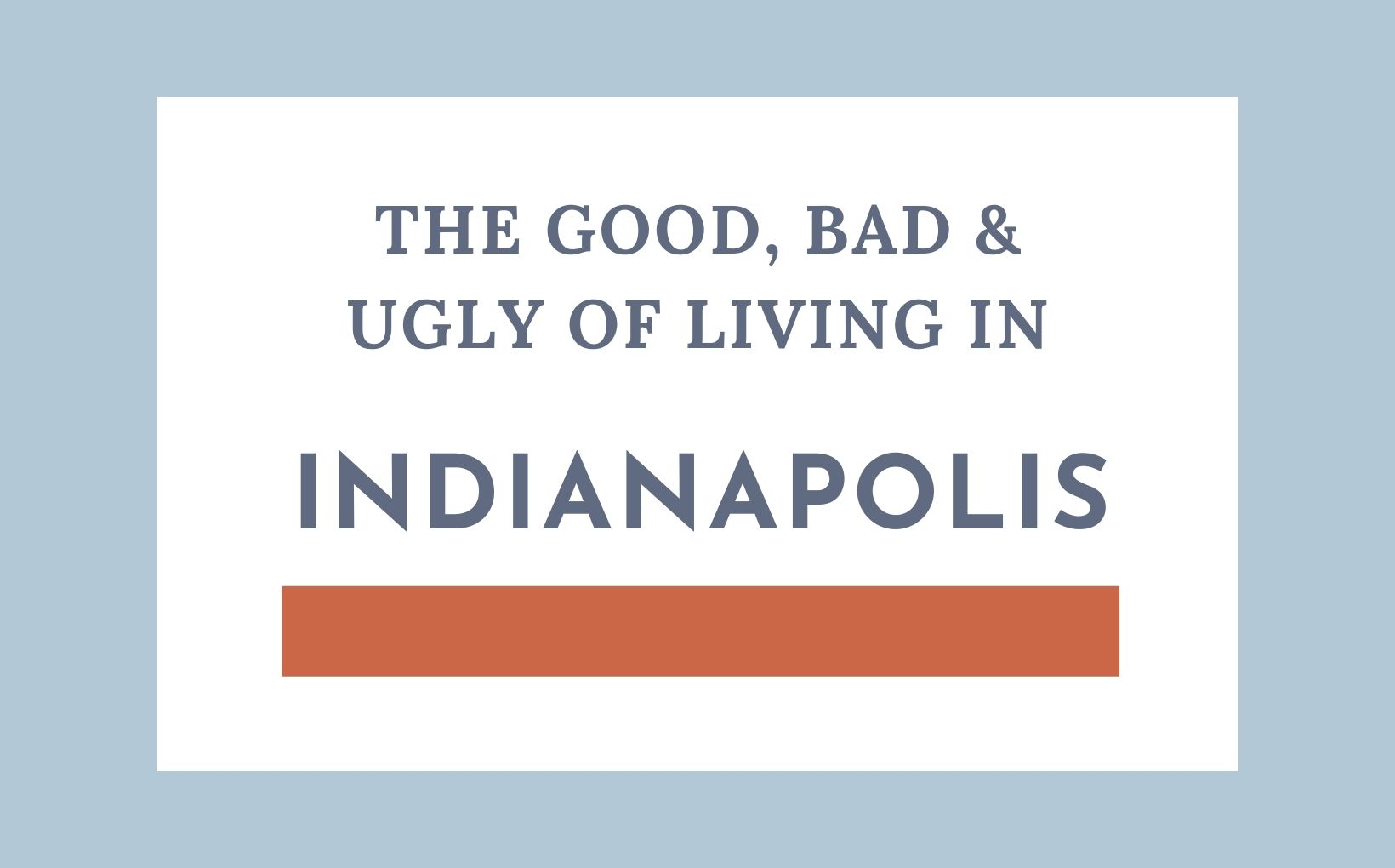 The Good, the bad, the ugly of Living in Indianapolis feature image