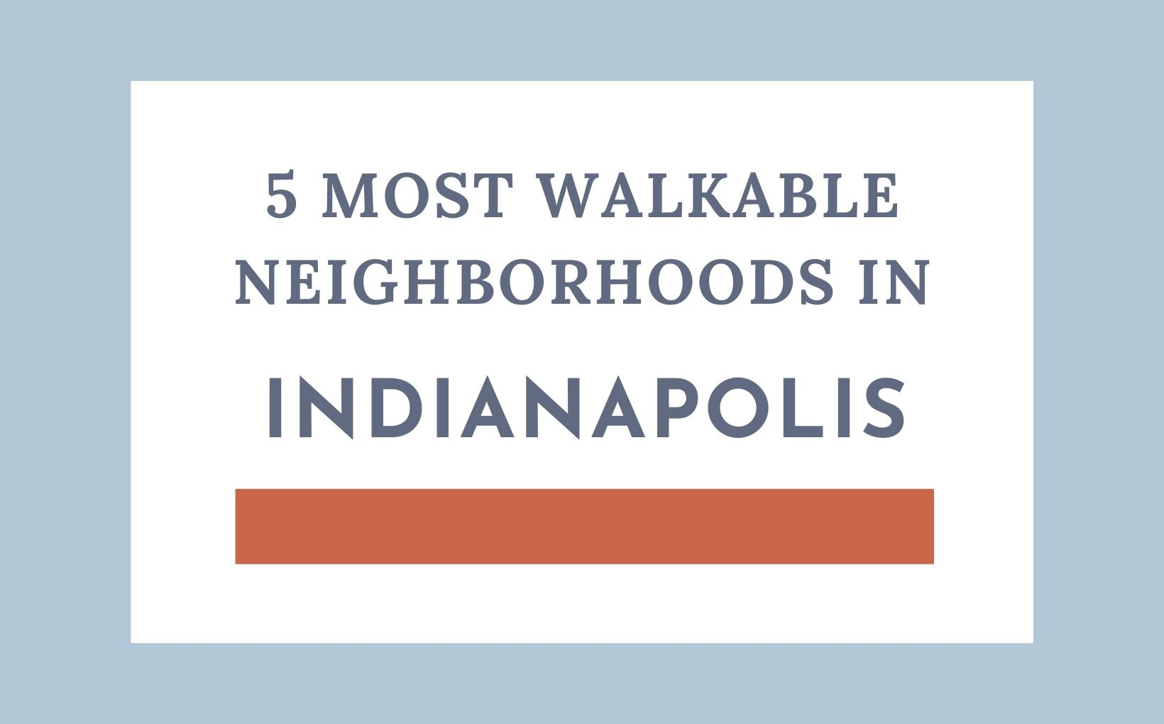5 Most Walkable Neighborhoods in Indianapolis feature image