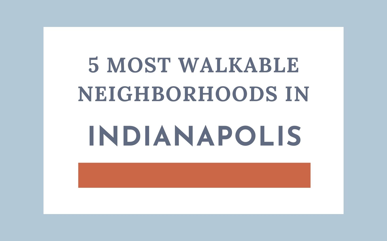 5 Most Walkable Neighborhoods In Indianapolis Feature Image 