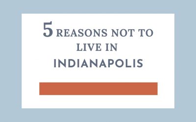 5 Reasons NOT to Live in Indianapolis