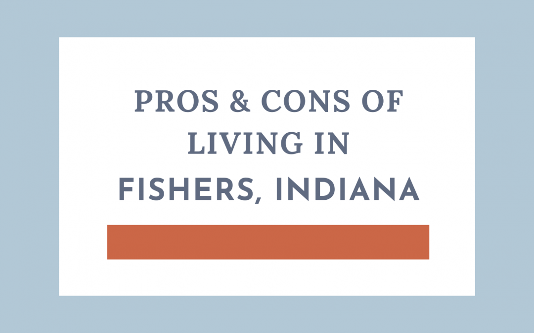 Pros and Cons of Living in Fishers, Indiana