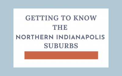 Getting to Know the Northern Indianapolis Suburbs