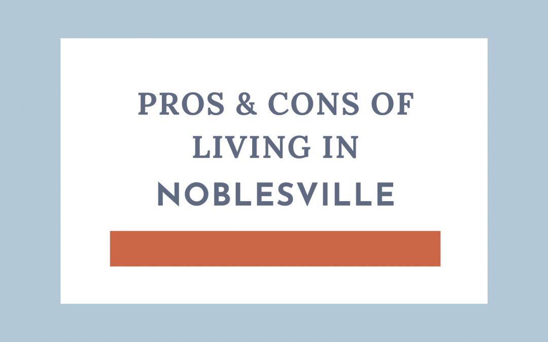 Pros & Cons of Living in Noblesville