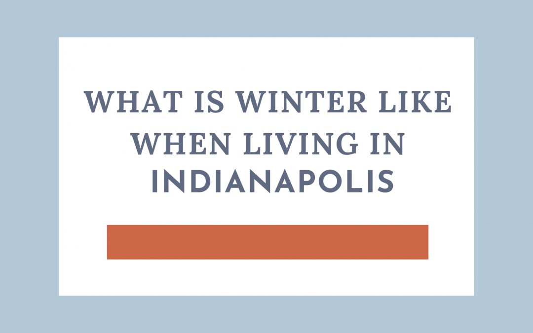 What is Winter Like When Living in Indianapolis?