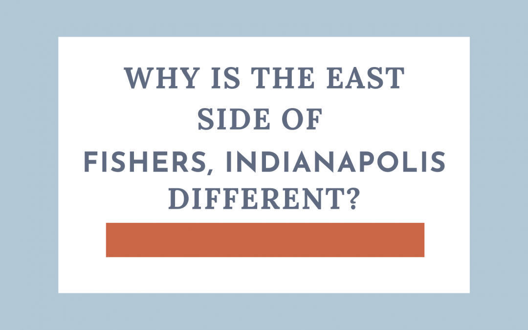 Why is the east side of Fishers, IN Different?