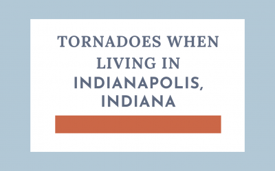 Tornadoes when Living in Indianapolis, IN