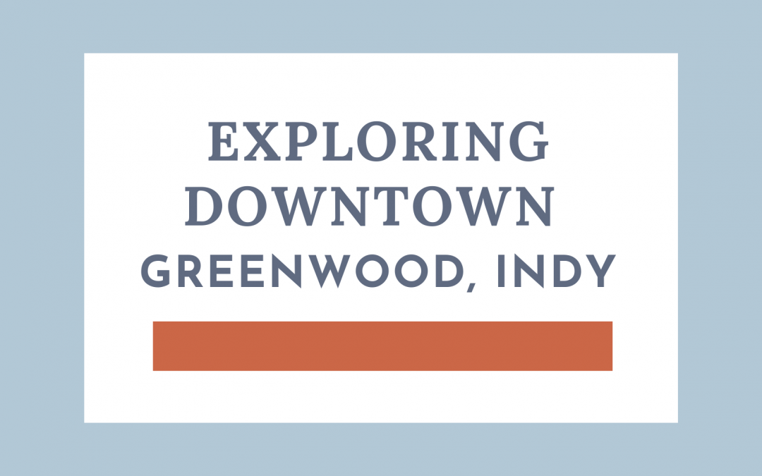 Exploring Downtown Greenwood, IN