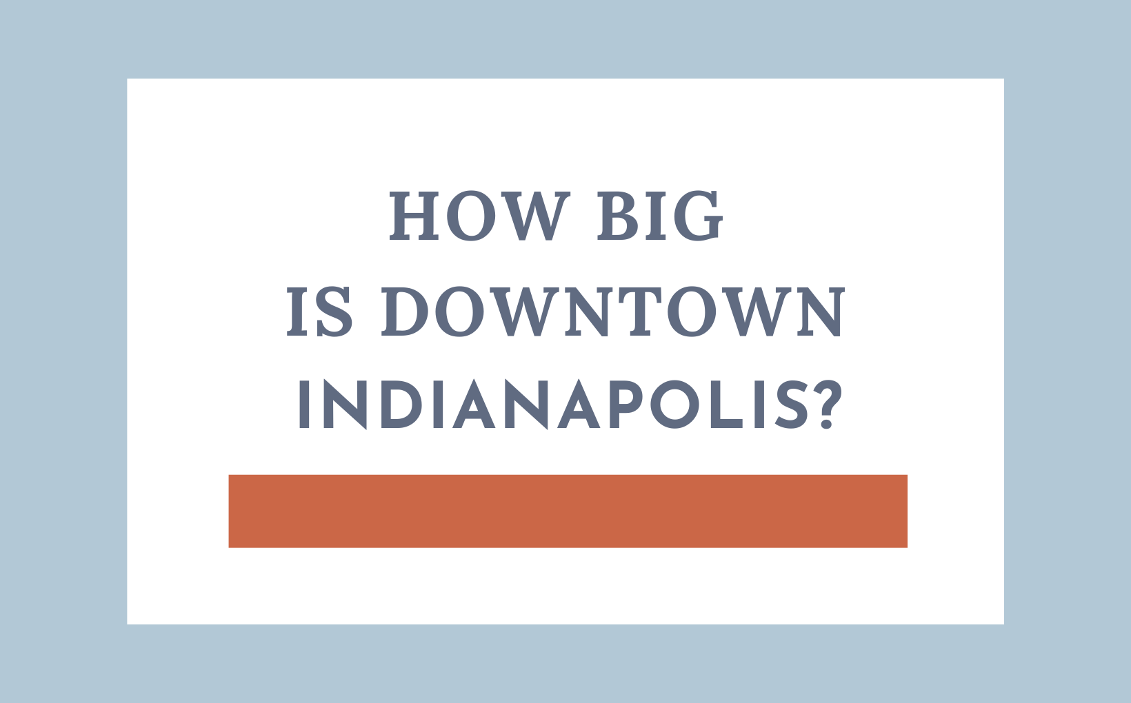 How big is Downtown Indianapolis Living in Indy feature image