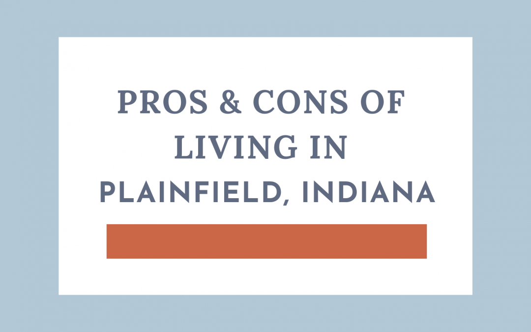 Pros & Cons of Living in Plainfield, IN