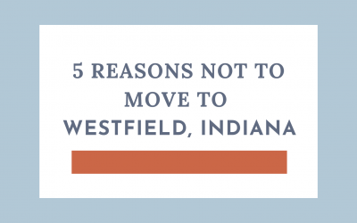 5 Reasons NOT to Move to Westfield, Indiana