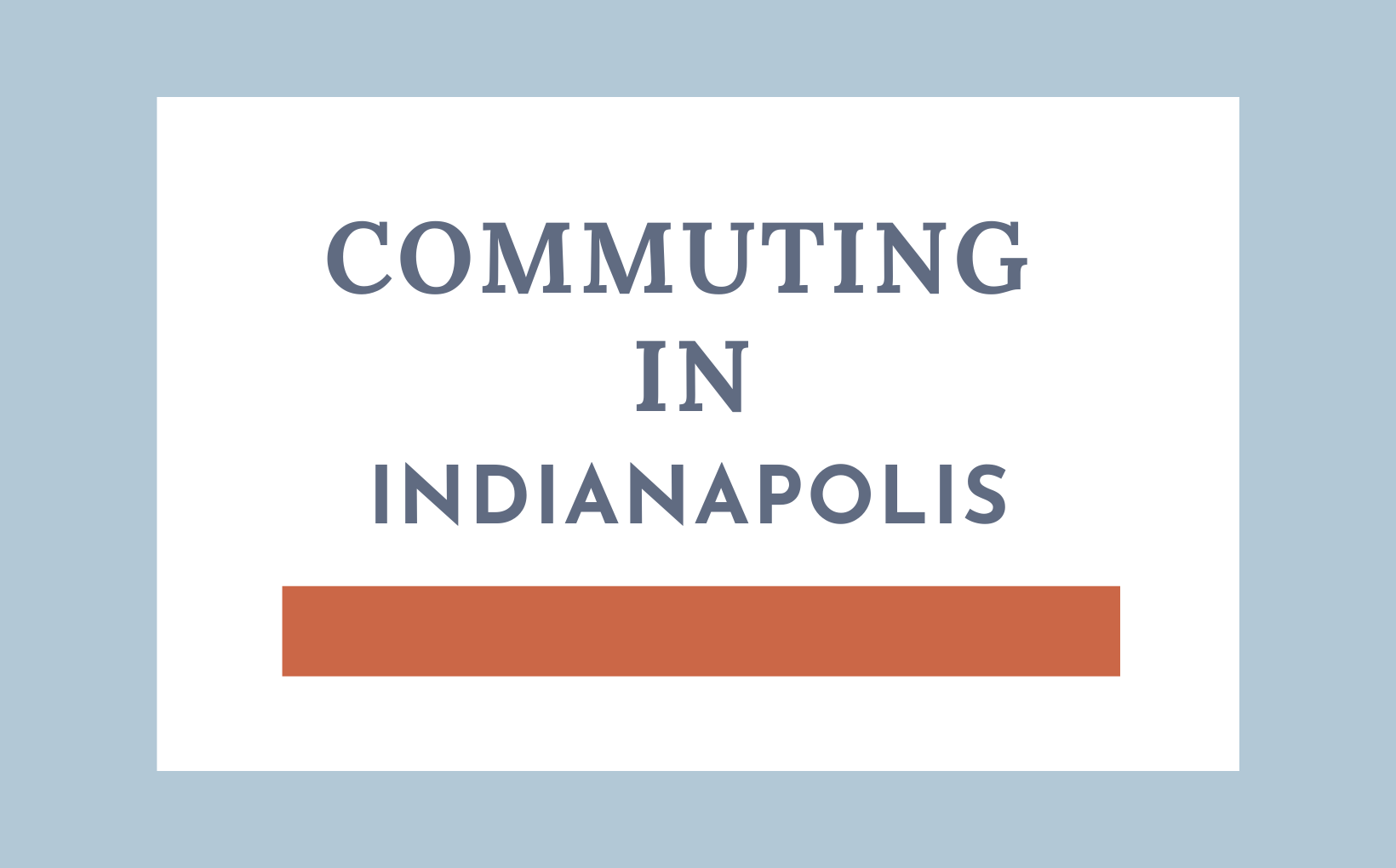 Commuting in Indianapolis Living in Indy feature image