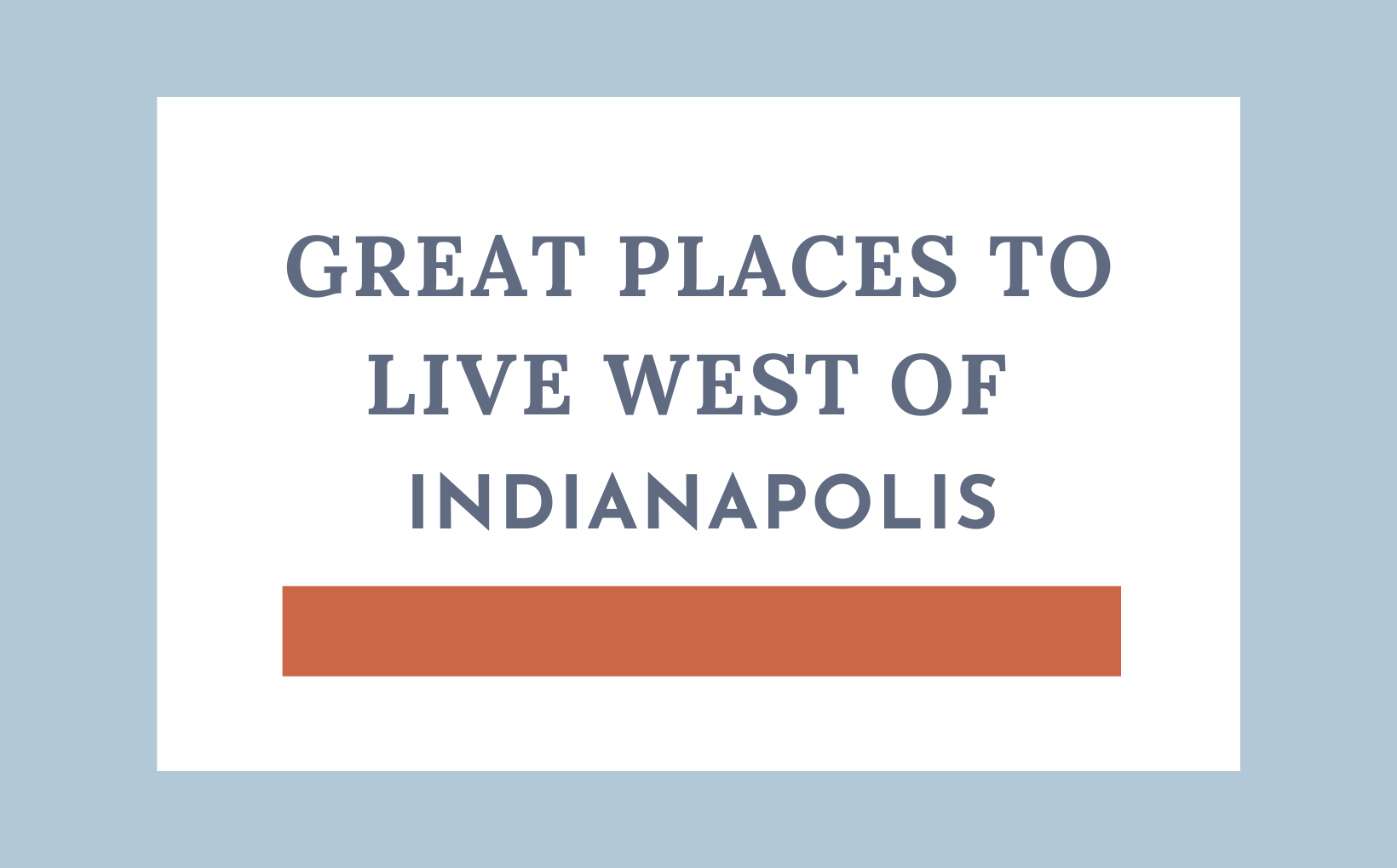Great Places to live West of Indianapolis Living in Indy feature image