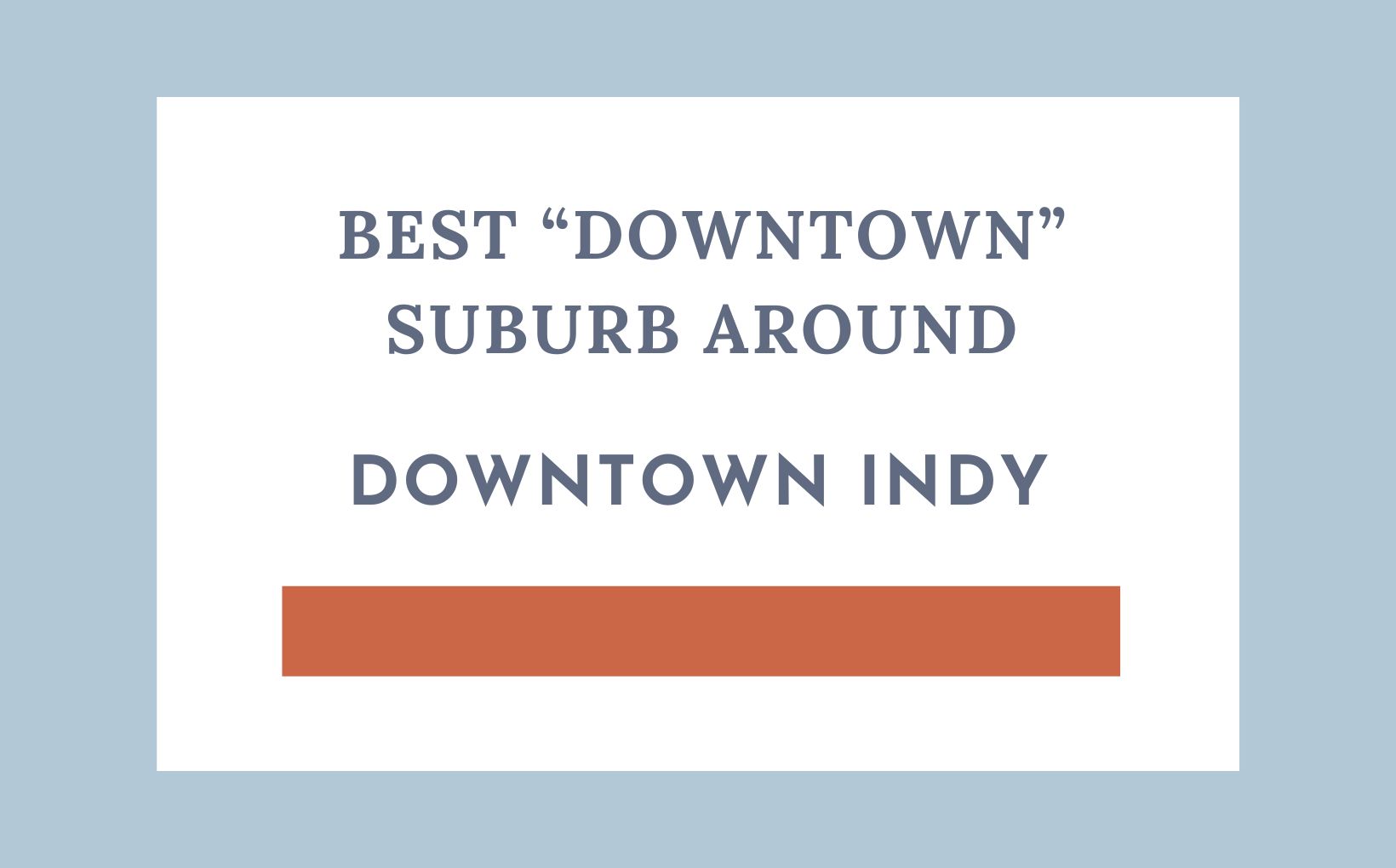 Best Downtown Suburbs of Indy feature image