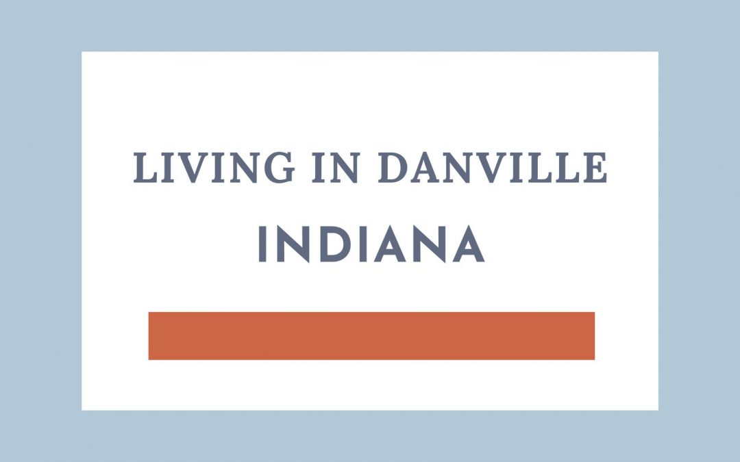 Living in Danville Indiana