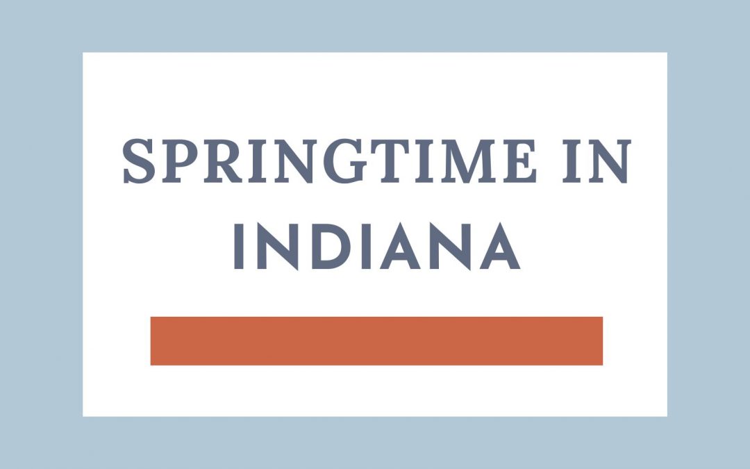What’s spring like in Indiana?￼