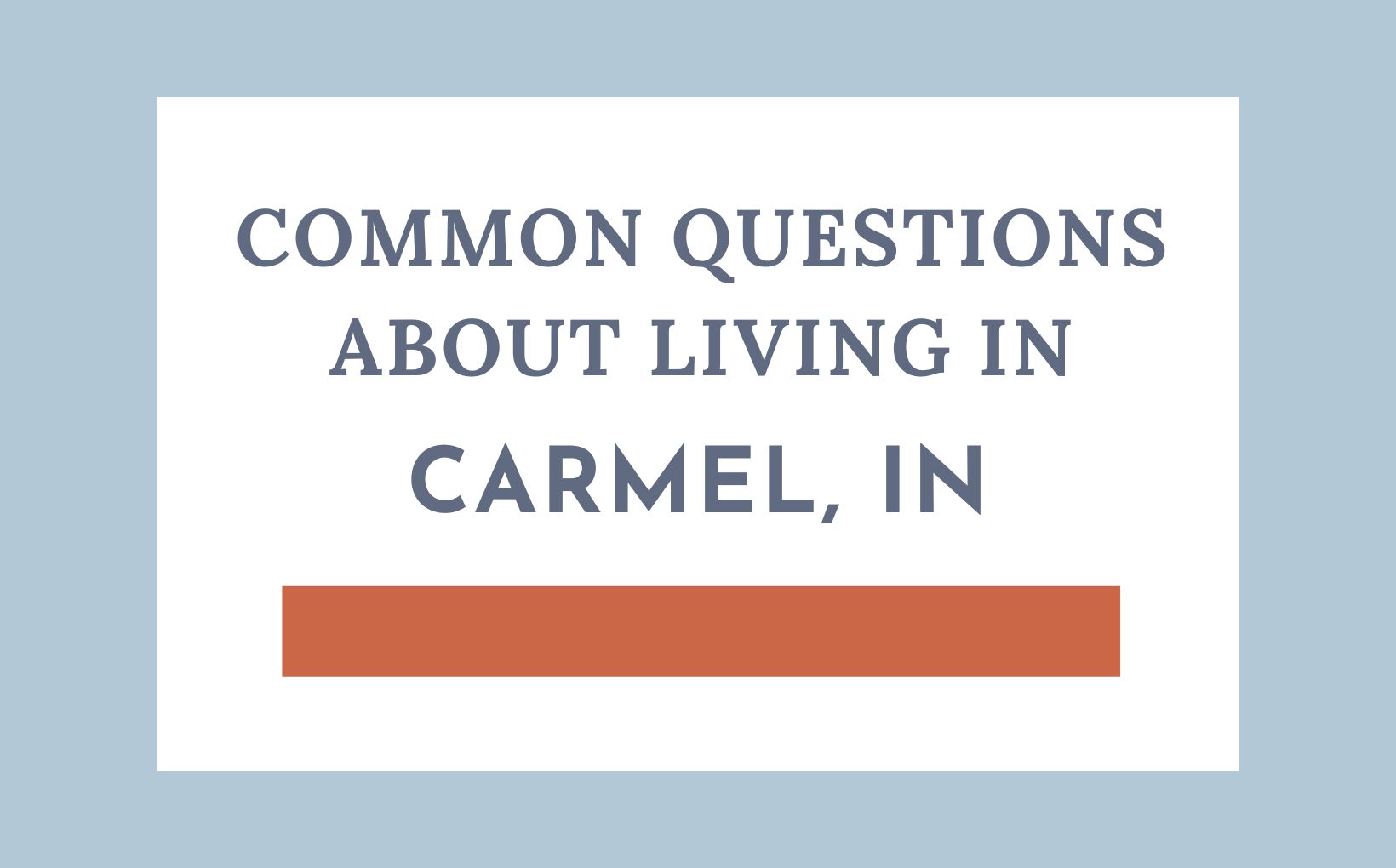 Common Questions about Carmel Indiana feature image
