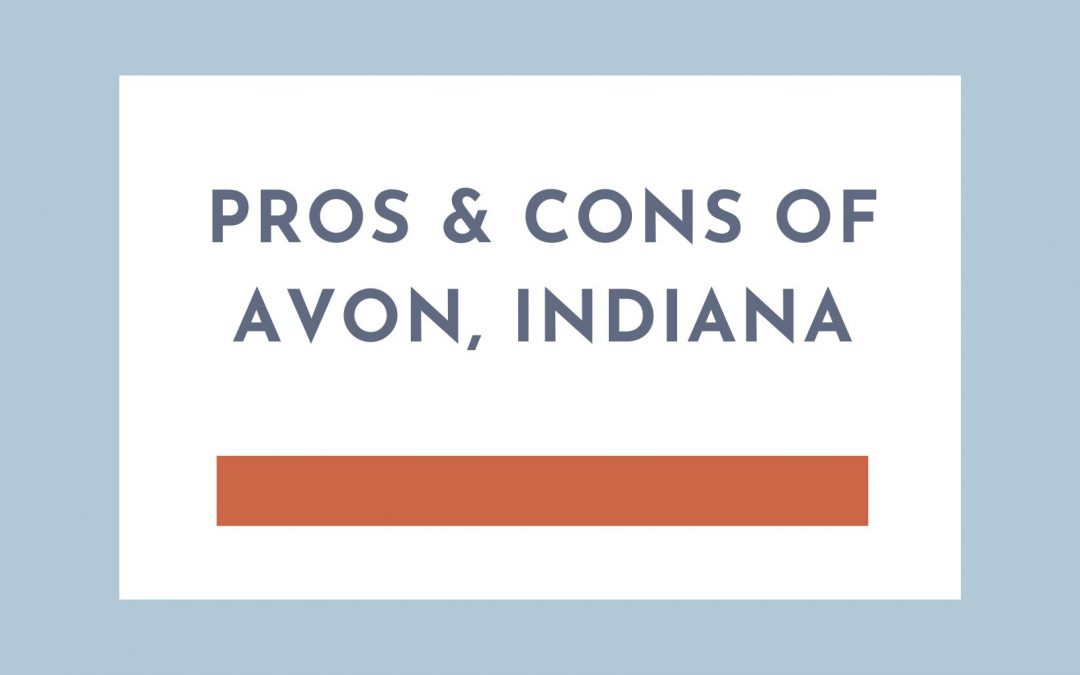 3 Pros & 3 Cons of Living in Avon Indiana
