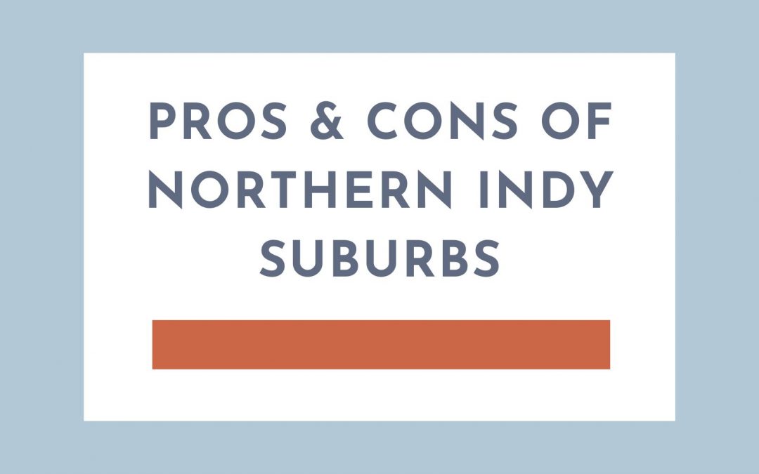 Pros & Cons of Northern Indianapolis Suburbs