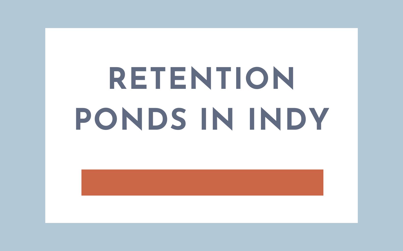 Why are there so many retention ponds in Indianapolis feature image