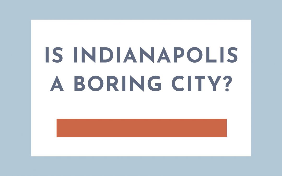 Is Indianapolis a Boring City?