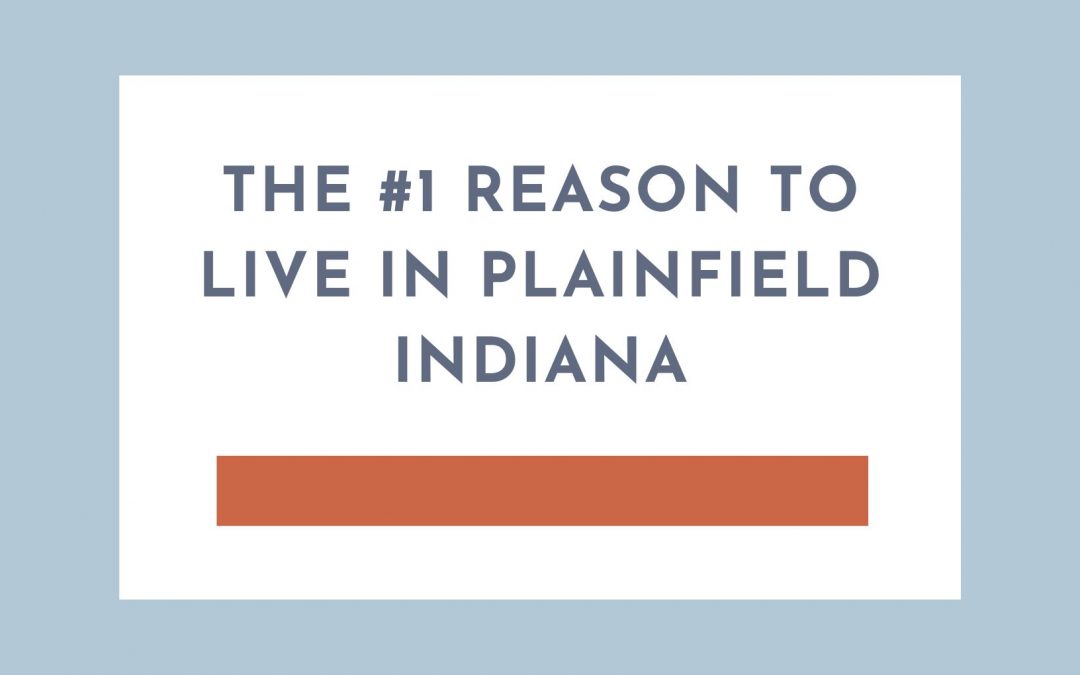The #1 Reason I Would Live In Plainfield Indiana