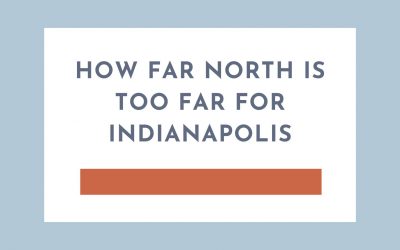 How far north is too far for Indianapolis