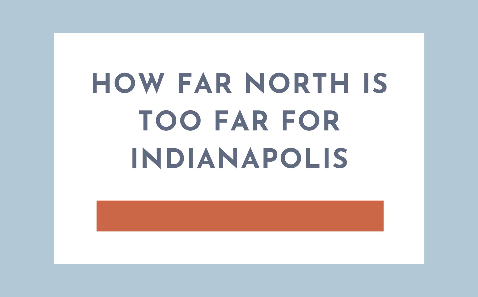 How far north is too far for Indianapolis feature image.