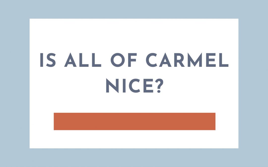 Is all of Carmel IN nice?